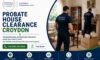 Probate House Clearance Services You Can Trust in Croydon