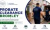 Probate House Clearance Experts in Bromley: Get Guidance